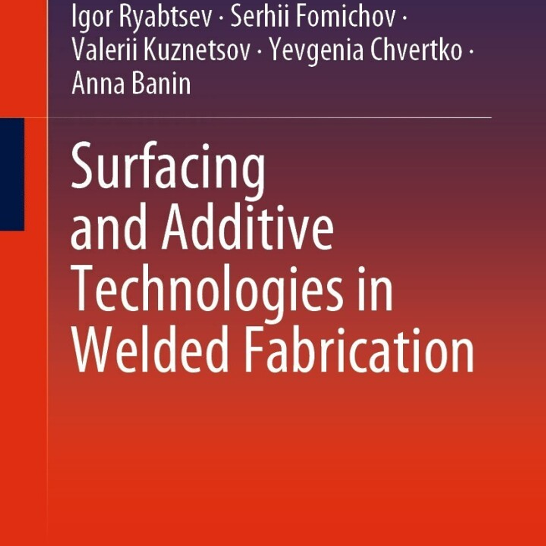 Surfacing and Additive Technologies in Welded Fabrication 1
