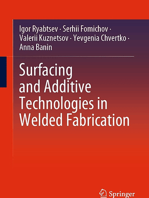 Surfacing and Additive Technologies in Welded Fabrication