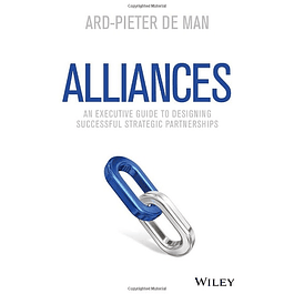  Alliances: An Executive Guide to Designing Successful Strategic Partnerships 
