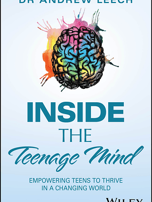 Inside the Teenage Mind: Empowering Teens to Thrive in a Changing World 