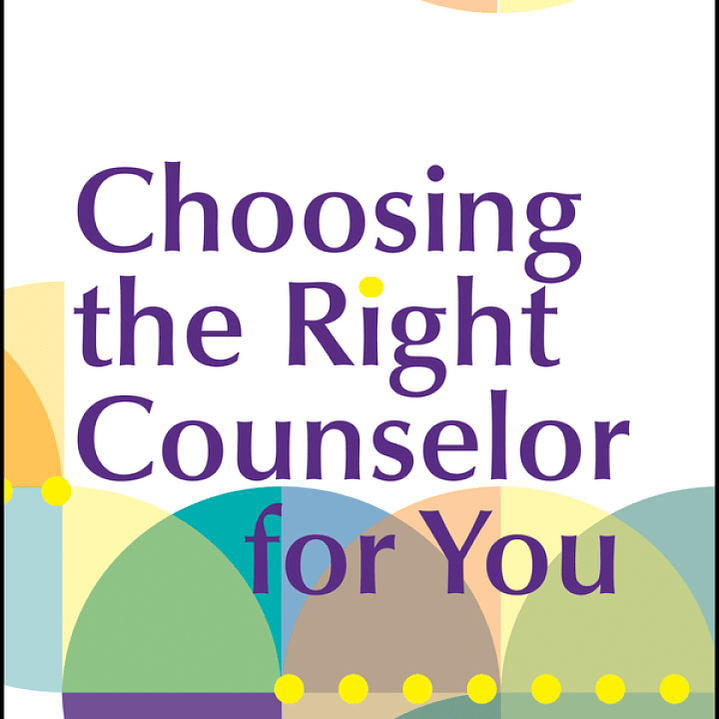 Choosing the Right Counselor For You 1