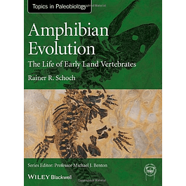 Amphibian Evolution: The Life of Early Land Vertebrates: The Life of Early Land Vertebrates