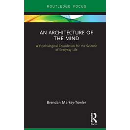  An Architecture of the Mind: A Psychological Foundation for the Science of Everyday Life 