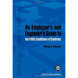  An Employer's and Engineer's Guide to the FIDIC Conditions of Contract 