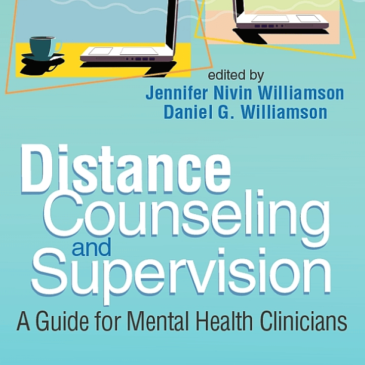 Distance Counseling and Supervision: A Guide for Mental Health Clinicians 1