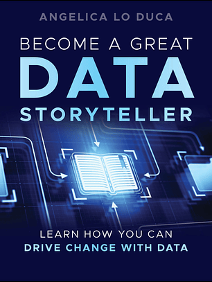 Become a Great Data Storyteller: Learn How You Can Drive Change with Data 