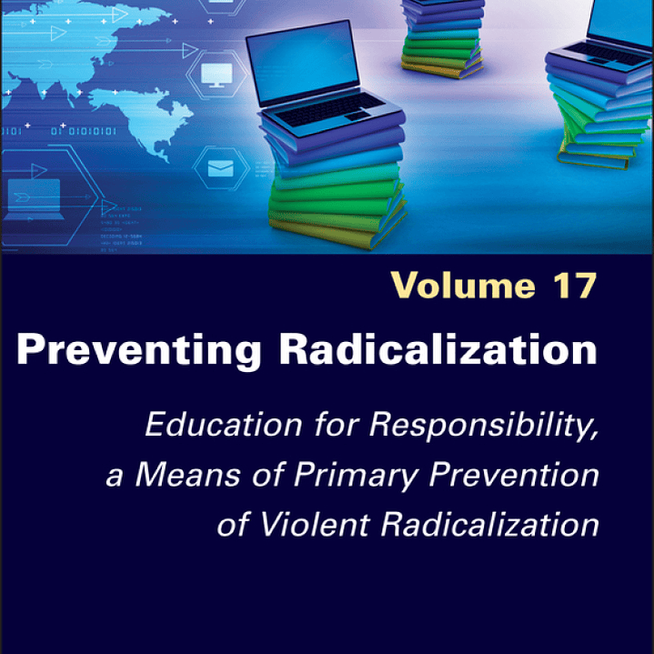Preventing Radicalization: Education for Responsibility, a Means of Primary Prevention of Violent Radicalization 1