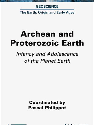 Archean and Proterozoic Earth: Infancy and Adolescence of the Planet Earth