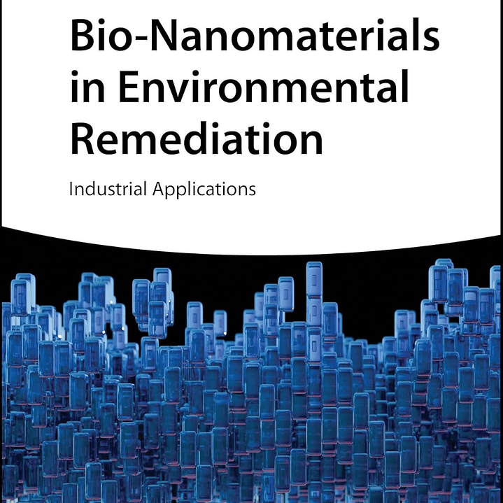 Bio-Nanomaterials in Environmental Remediation: Industrial Applications 1
