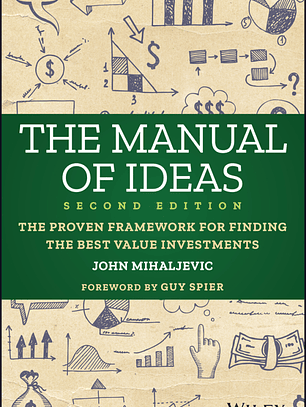 The Manual of Ideas: The Proven Framework for Finding the Best Value Investments 2nd Edition