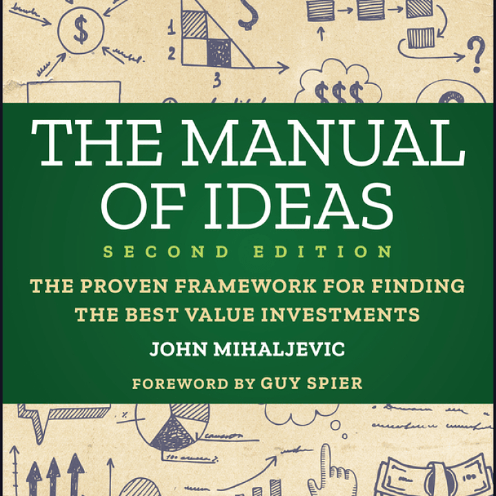 The Manual of Ideas: The Proven Framework for Finding the Best Value Investments 2nd Edition 1