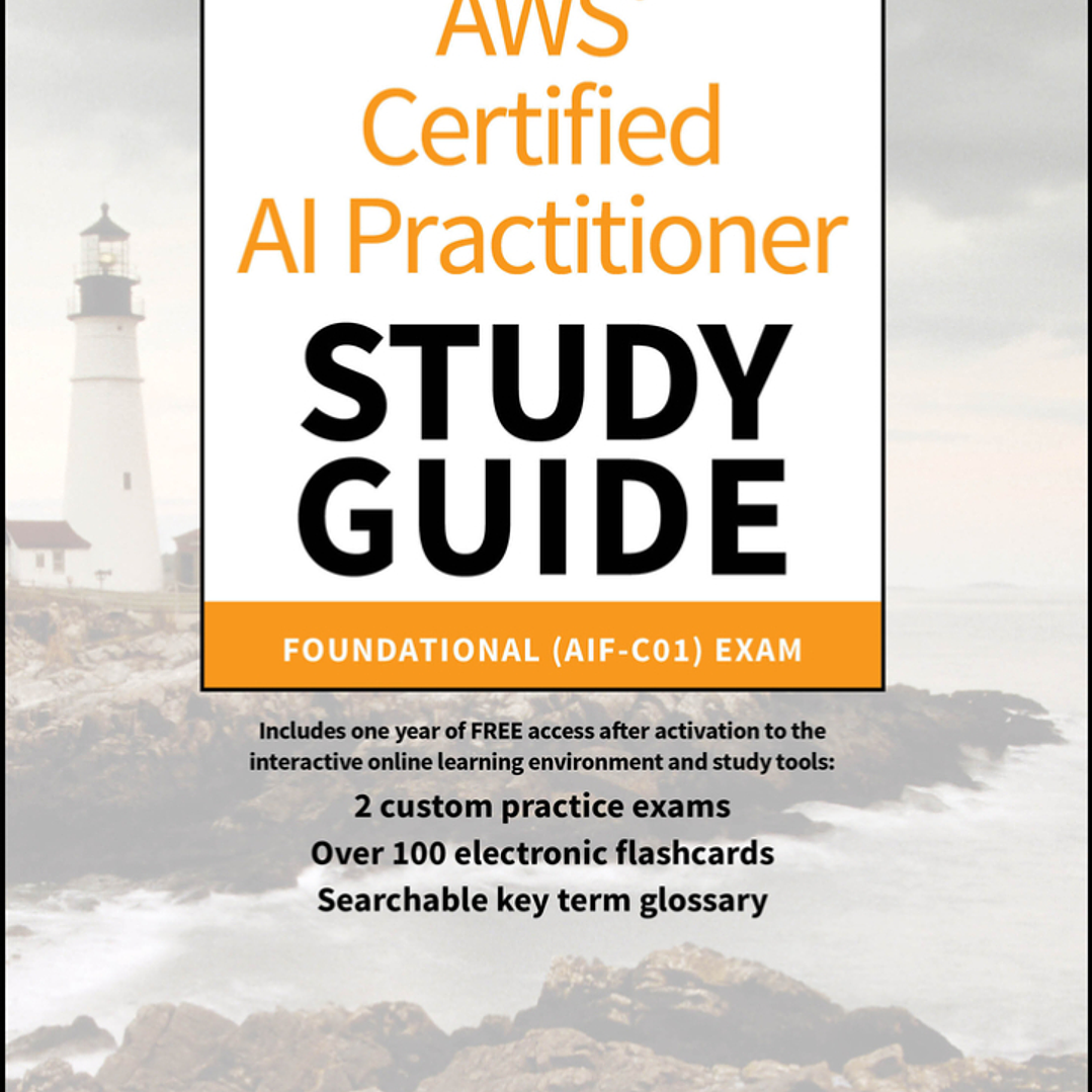 AWS Certified AI Practitioner Study Guide: Foundational (AIF-C01) Exam 1