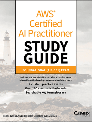 AWS Certified AI Practitioner Study Guide: Foundational (AIF-C01) Exam