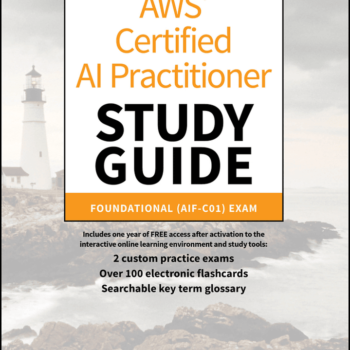 AWS Certified AI Practitioner Study Guide: Foundational (AIF-C01) Exam 1