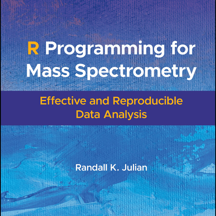 R Programming for Mass Spectrometry: Effective and Reproducible Data Analysis 1
