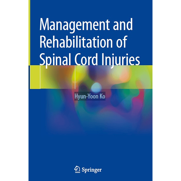 Management and Rehabilitation of Spinal Cord Injuries