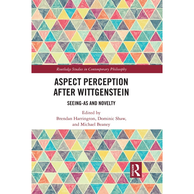 Aspect Perception after Wittgenstein: Seeing-As and Novelty