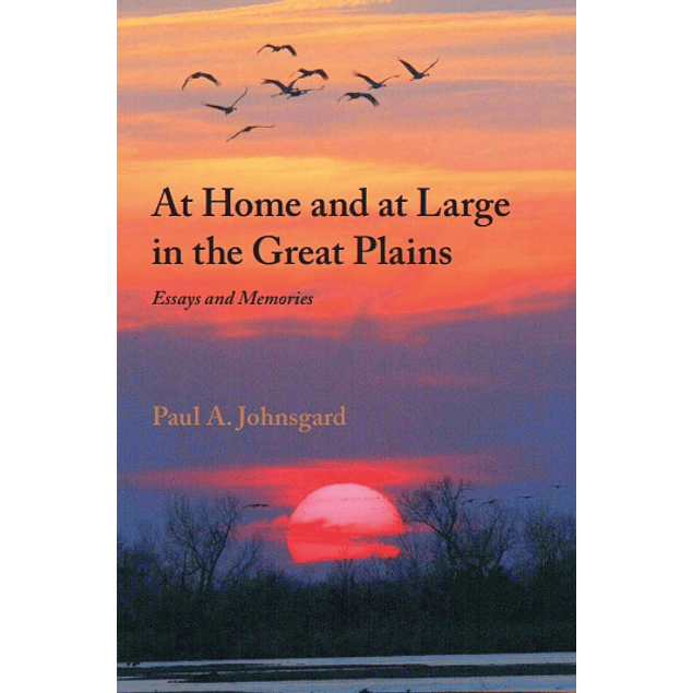  At Home and at Large in the Great Plains: Essays and Memories 