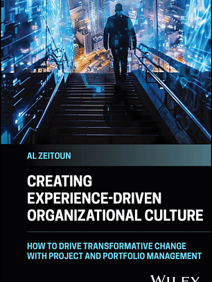 Creating Experience-Driven Organizational Culture: How to Drive Transformative Change with Project and Portfolio Management 