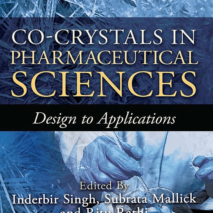 Co-Crystals in Pharmaceutical Sciences: Design to Applications  1