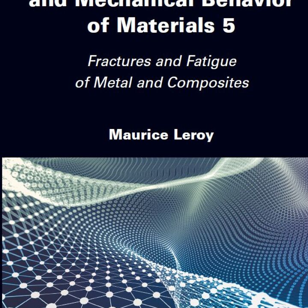 Rheology, Physical and Mechanical Behavior of Materials, Volume 5: Fractures and Fatigue of Metal and Composites 1