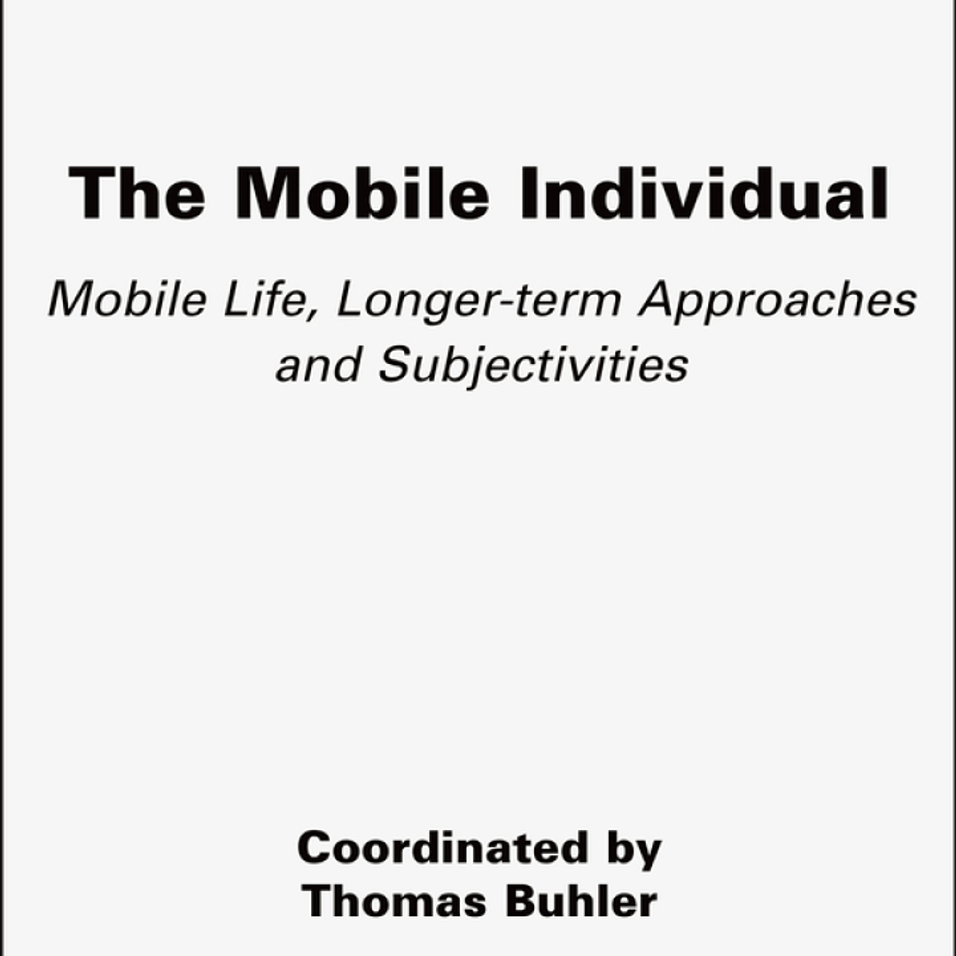 The Mobile Individual: Mobile Life, Longer-term Approaches and Subjectivities  1