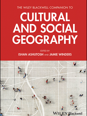 The Wiley Blackwell Companion to Cultural and Social Geography