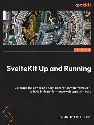 SvelteKit Up and Running: Leverage the power of a next-generation web framework to build high-performance web apps with ease