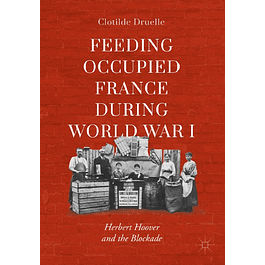 Feeding Occupied France during World War I: Herbert Hoover and the Blockade