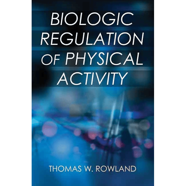 Biologic Regulation of Physical Activity