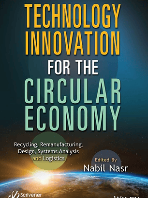 Technology Innovation for the Circular Economy: Recycling, Remanufacturing, Design, System Analysis and Logistics