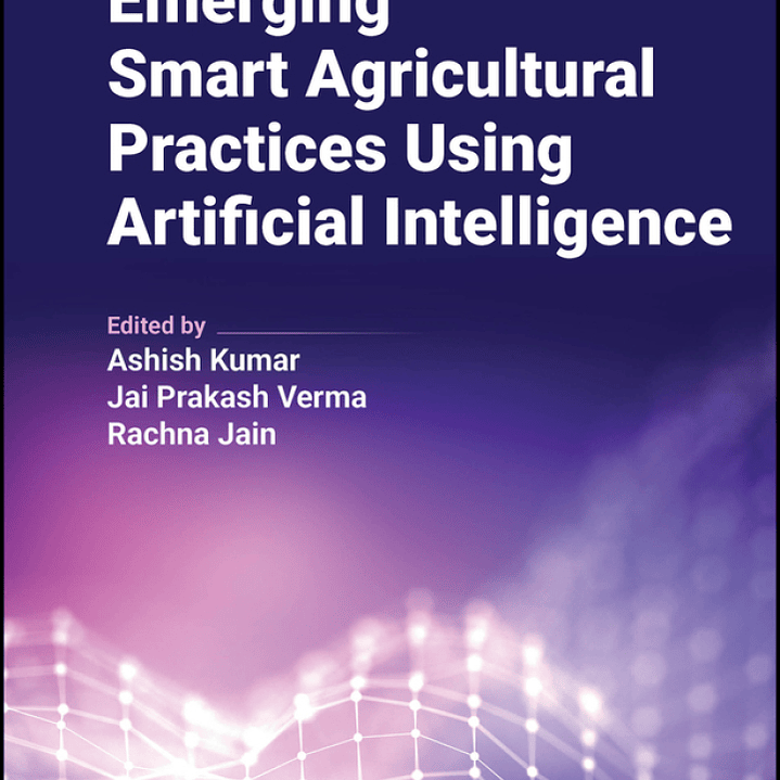 Emerging Smart Agricultural Practices Using Artificial Intelligence  1