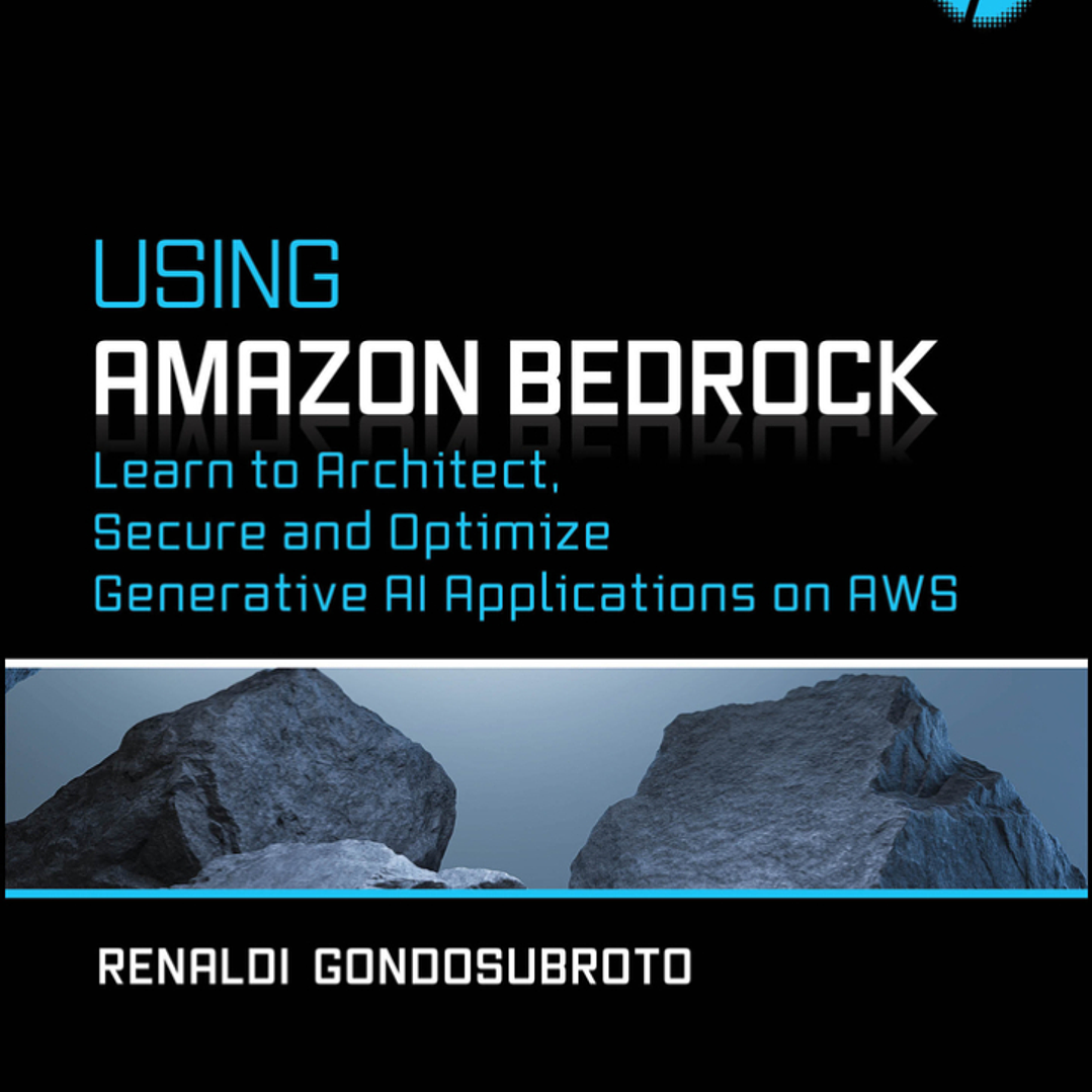 Using Amazon Bedrock: Learn to Architect, Secure and Optimize Generative AI Applications on AWS 1