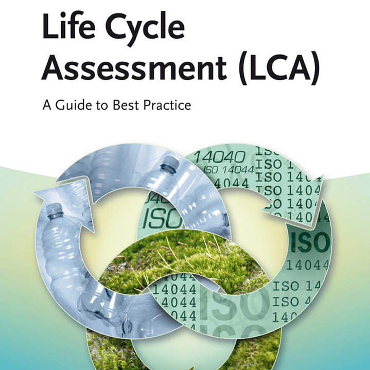 Life Cycle Assessment (LCA): A Guide to Best Practice 1