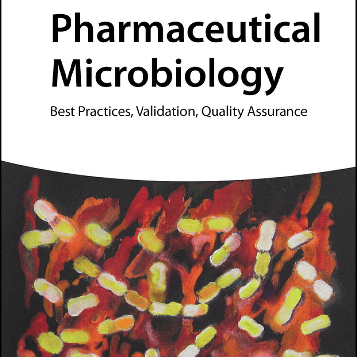 Pharmaceutical Microbiology: Best Practices, Validation, Quality Assurance 1