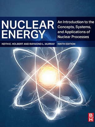 Nuclear Energy: An Introduction to the Concepts, Systems, and Applications of Nuclear Processes 9th Edition
