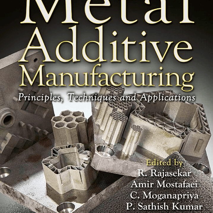 Metal Additive Manufacturing: Principles, Techniques and Applications 1