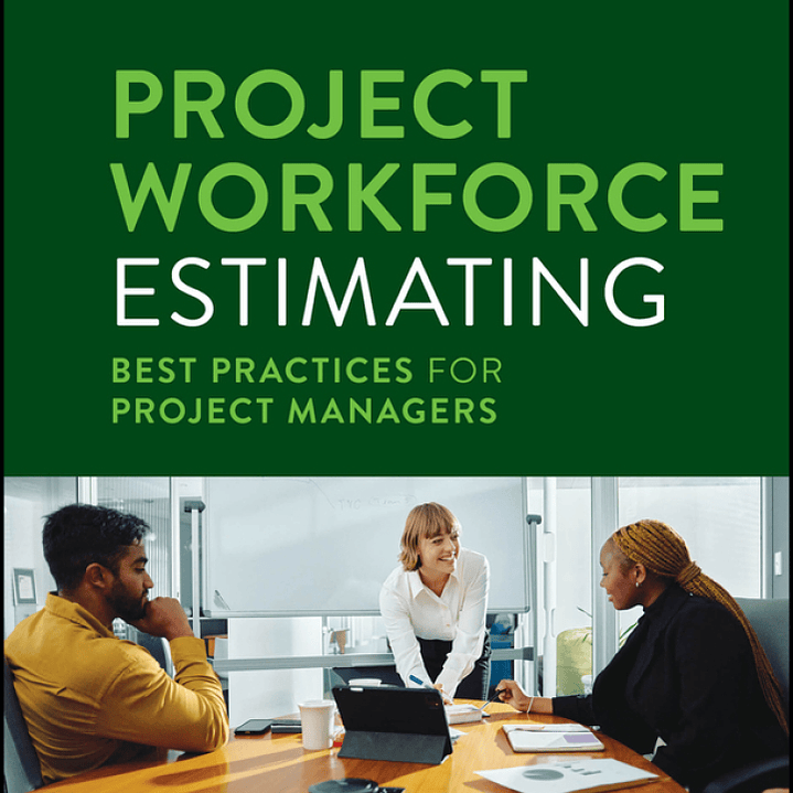 Project Workforce Estimating: Best Practices for Project Managers 1