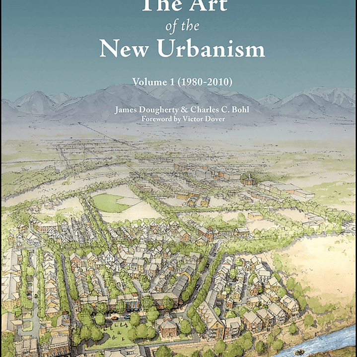 The Art of the New Urbanism, Volume 1: (1980 - 2010) 1 1
