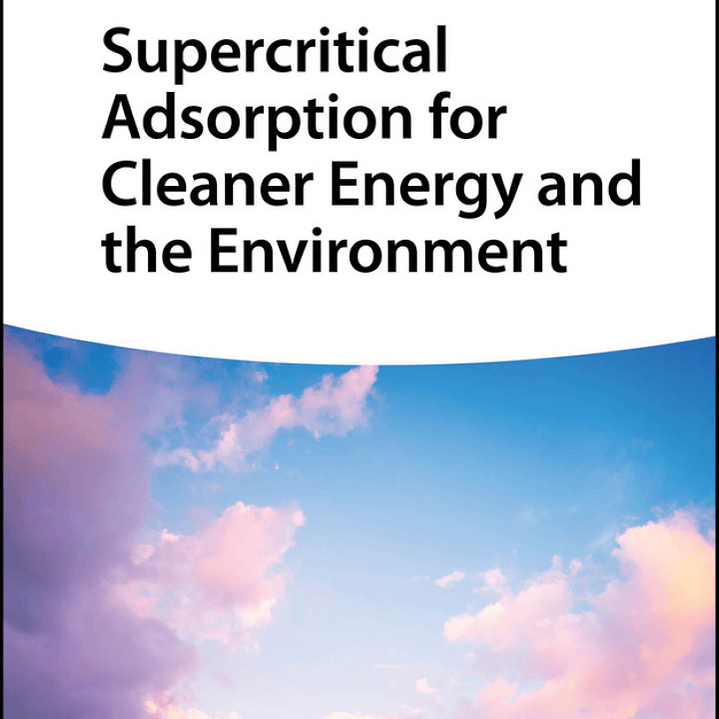 Supercritical Adsorption for Cleaner Energy and the Environment  1