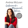 Confessions of a Menopausal Woman: Everything you want to know but are too afraid to ask...