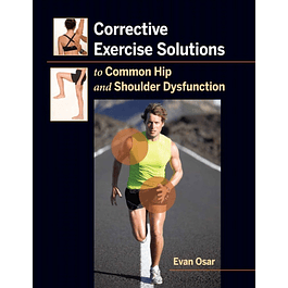  Corrective Exercise Solutions to Common Hip and Shoulder Dysfunction 