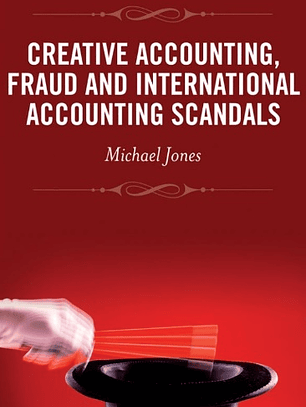 Creative Accounting, Fraud and International Accounting Scandals