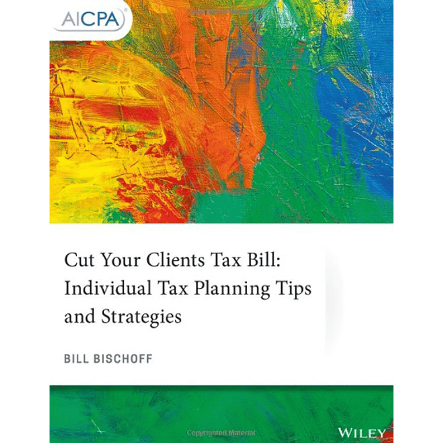 Cut Your Clients Tax Bill: Individual Tax Planning Tips and Strategies