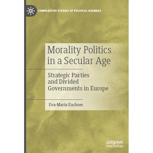 Morality Politics in a Secular Age: Strategic Parties and Divided Governments in Europe