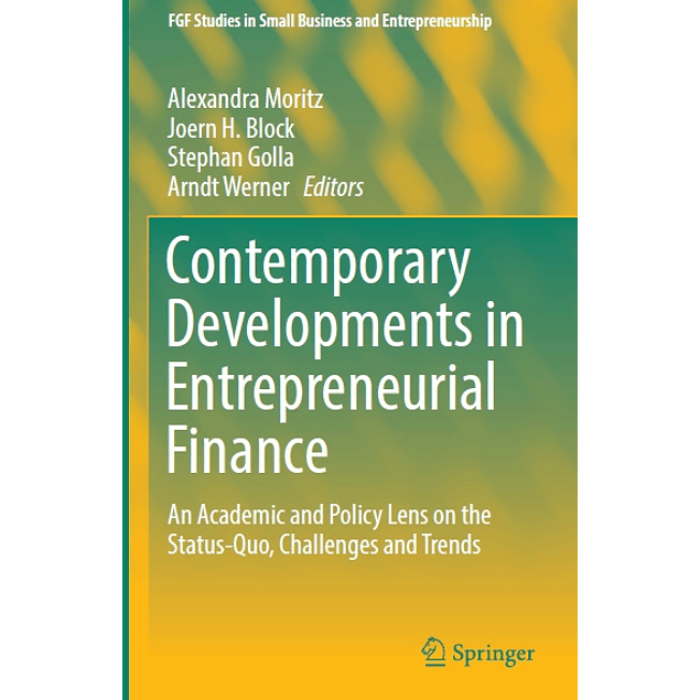 Contemporary Developments in Entrepreneurial Finance: An Academic and Policy Lens on the Status-Quo, Challenges and Trends