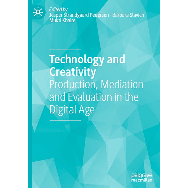 Technology and Creativity: Production, Mediation and Evaluation in the Digital Age