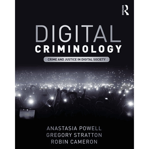  Digital Criminology: Crime and Justice in Digital Society 