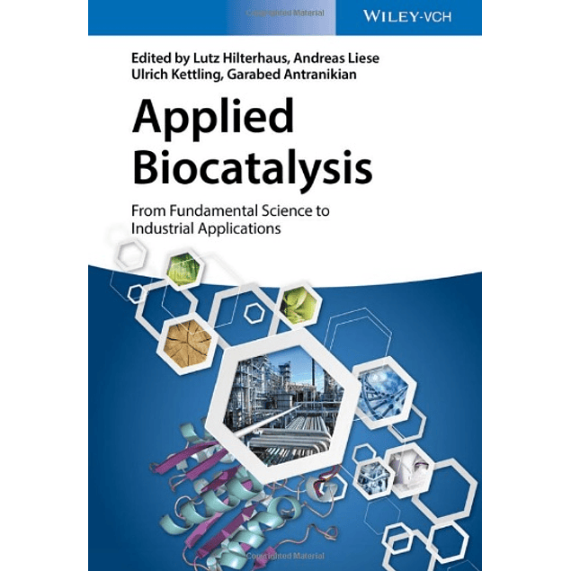 Applied Biocatalysis: From Fundamental Science to Industrial Applications