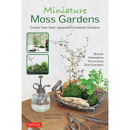 Miniature Moss Gardens: Create Your Own Japanese Container Gardens 